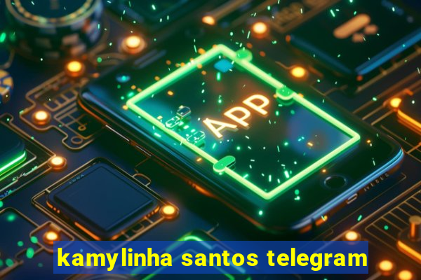 kamylinha santos telegram